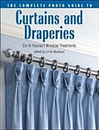 The Complete Photo Guide to Curtains and Draperies: Do-It-Yourself Window Treatments (Paperback)