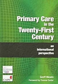 Primary Care in the Twenty-First Century : An International Perspective (Paperback, 1 New ed)