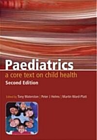 Paediatrics : A Core Text on Child Health, Second Edition (Paperback, 2 ed)