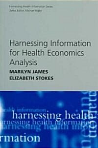 Harnessing Information for Health Economics Analysis (Paperback, New ed)