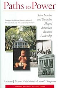 Paths to Power: How Insiders and Outsiders Shaped American Business Leadership (Hardcover)