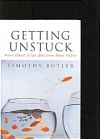 Getting Unstuck: How Dead Ends Become New Paths (Hardcover)