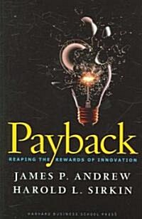Payback: Reaping the Rewards of Innovation (Hardcover)
