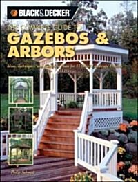 The Complete Guide to Gazebos & Arbors (Paperback)