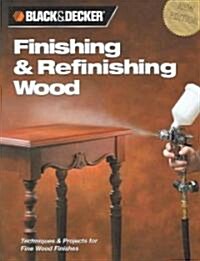 Finishing & Refinishing Wood (Paperback, New)