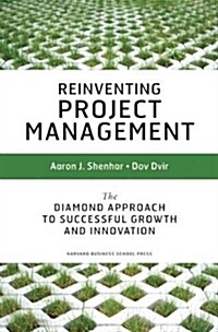 Reinventing Project Management: The Diamond Approach to Successful Growth and Innovation (Hardcover)