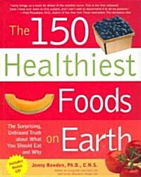 [중고] 150 Healthiest Foods on Earth: The Surprising, Unbiased Truth about What You Should Eat and Why (Paperback)