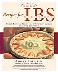 Recipes for Ibs: Great-Tasting Recipes and Tips Customized for Your Symptoms (Paperback)