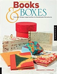 Creating Books & Boxes: Fun and Unique Approaches to Handmade Structures (Paperback)