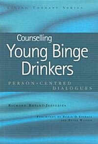 Counselling Young Binge Drinkers : Person-Centred Dialogues (Paperback)