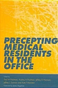 Precepting Medical Residents in the Office (Paperback, 1 New ed)