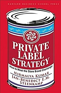 Private Label Strategy: How to Meet the Store Brand Challenge (Hardcover)