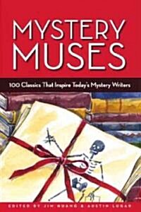 Mystery Muses: 100 Classics That Inspire Todays Mystery Writers (Paperback)
