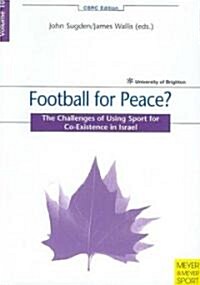 Football for Peace? : The Challenges of Using Sport for Co-existence in Israel (Paperback)