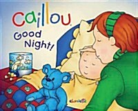 Caillou: Good Night! (Hardcover)