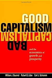 [중고] Good Capitalism, Bad Capitalism and the Economics of Growth and Prosperity (Hardcover, 1st)