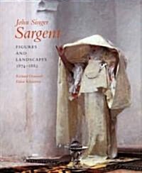 John Singer Sargent: Figures and Landscapes, 1874-1882; Complete Paintings: Volume IV (Hardcover)