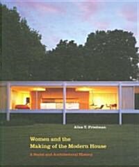 Women and the Making of the Modern House (Paperback)