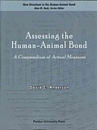 Assessing the Human-Animal Bond: A Compendium of Actual Measures (Paperback)
