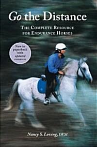 Go the Distance: The Complete Resource for Endurance Horses (Paperback)