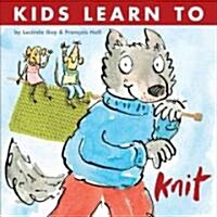 Kids Learn to Knit (Paperback)