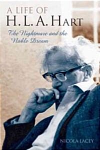 A Life of H.L.A. Hart : The Nightmare and the Noble Dream (Paperback)