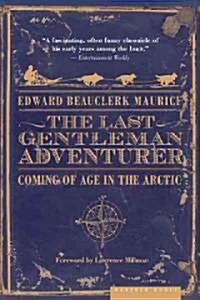 The Last Gentleman Adventurer: Coming of Age in the Arctic (Paperback)