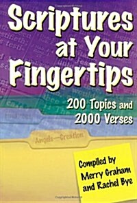 Scriptures at Your Fingertips: Over 200 Topics and 2000 Verses (Paperback)