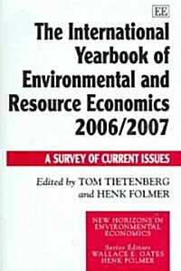 The International Yearbook of Environmental and Resource Economics 2006/2007 : A Survey of Current Issues (Hardcover)