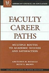 Faculty Career Paths: Multiple Routes to Academic Success and Satisfaction (Hardcover)