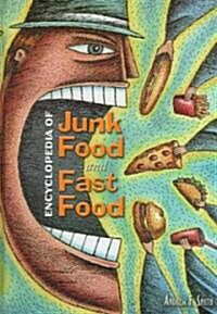 Encyclopedia of Junk Food And Fast Food (Hardcover, 1st)