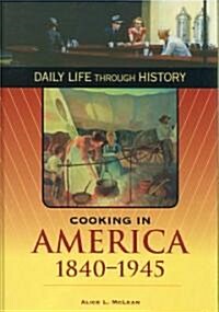 Cooking in America, 1840-1945 (Hardcover, 1st)