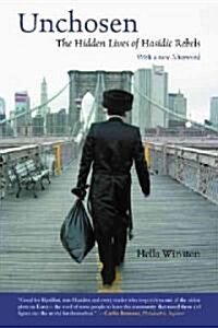 Unchosen: The Hidden Lives of Hasidic Rebels (Paperback)