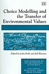 Choice Modelling And the Transfer of Environmental Values (Hardcover)