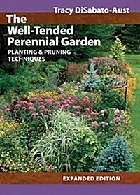 The Well-Tended Perennial Garden: Planting & Pruning Techniques (Hardcover, Expanded)