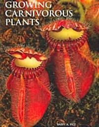 Growing Carnivorous Plants (Hardcover)