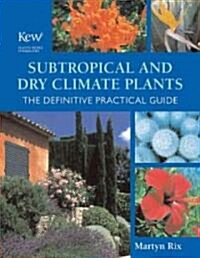Subtropical and Dry Climate Plants: The Definitive Practical Guide (Hardcover)