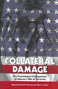 [중고] Collateral Damage: The Psychological Consequences of Americas War on Terrorism (Hardcover)