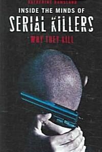 Inside the Minds of Serial Killers: Why They Kill (Hardcover)
