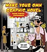 Create Your Own Graphic Novel Using Digital Techniques (Paperback)