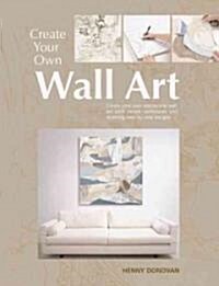 Create Your Own Wall Art (Paperback)