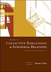 Cases in Collective Bargaining & Industrial Relations (Paperback, 11th)