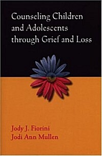 Counseling Children and Adolescents Through Grief and Loss (Paperback)