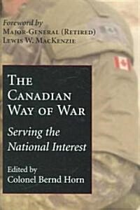 Perspectives on the Canadian Way of War: Serving the National Interest (Hardcover)