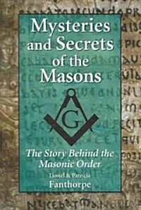 Mysteries and Secrets of the Masons: The Story Behind the Masonic Order (Paperback)