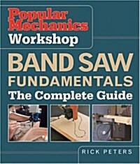Popular Mechanics Workshop Band Saw Fundamentals (Paperback)
