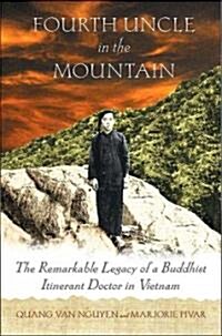 Fourth Uncle in the Mountain: The Remarkable Legacy of a Buddhist Itinerant Doctor in Vietnam (Paperback)