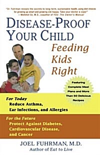 Disease-Proof Your Child: Feeding Kids Right (Paperback)