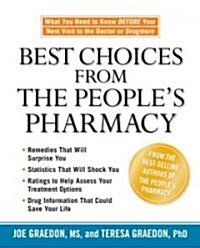 Best Choices from the Peoples Pharmacy: What You Need to Know Before Your Next Visit to the Doctor or Drugstore (Hardcover)
