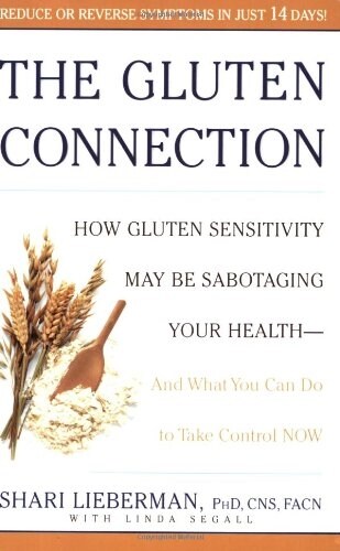 The Gluten Connection: How Gluten Sensitivity May Be Sabotaging Your Health--And What You Can Do to Take Control Now (Paperback)